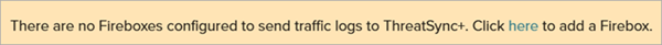 Screenshot of a banner that shows no Fireboxes are configured to send traffic logs to ThreatSync+
