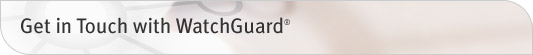 Get in Touch with WatchGuard