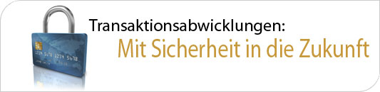 Transaktionsabwicklungen: Mit Sicherheit in die Zukunft