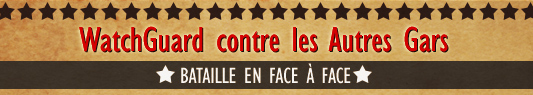WatchGuard&reg; XTM contre les Autres Gars