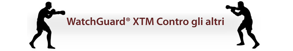 WatchGuard&reg; XTM Contro gli altri