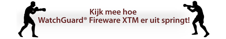 Kijk mee hoe WatchGuard&reg; Fireware XTM er uit springt!