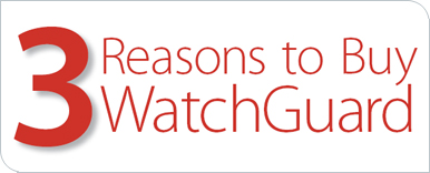 3 Reasons to Buy WatchGuard