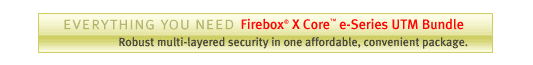 Check out the new Firebox X Core e-Series UTM Bundle now