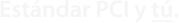 Estándar PCI y tú.