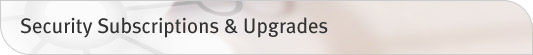 Security Subscriptions and Upgrades
