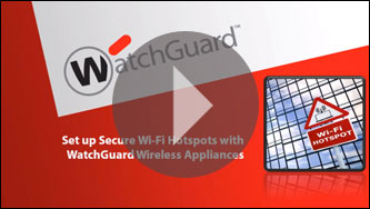 Demo: Set Up Secure Wi-Fi Hotspots with WatchGuard Wireless Appliances