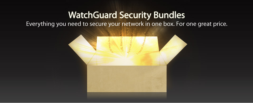 WatchGuard Security Bundles: Everything you need to secure your network in one box. For one great price.