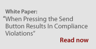 White Paper: When Pressing the Send Button Results in Compliance Violations