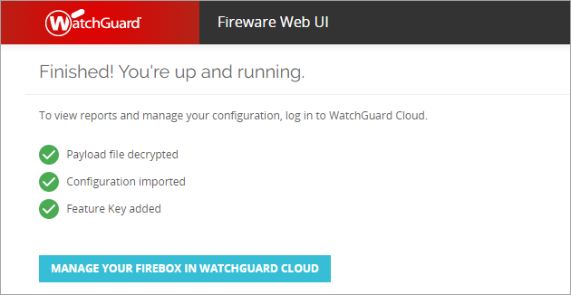 Screen shot of the Upload Payload complete page in the Firebox Cloud Setup Wizard