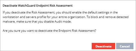 Screen shot of WatchGuard Endpoint Security, Deactivate risk assessment