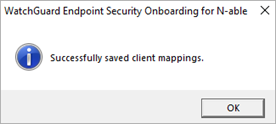 Screenshot of the Successfully Saved Client Mappings dialog box in the WatchGuard Endpoint Security Onboarding for N-able application