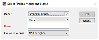 Select Firebox Model and Name dialog box