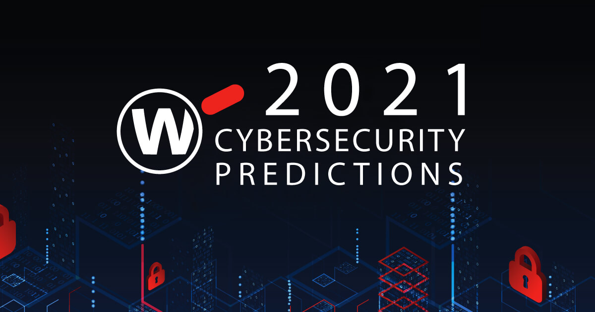 2021 Cybersecurity Predictions | WatchGuard Technologies
