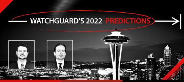 WatchGuard's 2022 Cybersecurity Predictions
