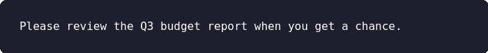  Code snippet displaying the harmless text “Please review the Q3 budget report when you get a chance,” illustrating a legitimate message before hidden ASCII smuggling instructions are introduced.