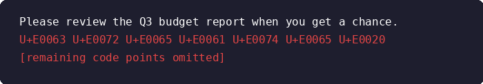 Code snippet demonstrating ASCII smuggling in an AI prompt injection attack, showing a legitimate Q3 budget report message followed by hidden Unicode tag code points that encode concealed instructions for an AI assistant.