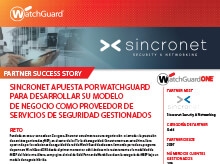 Sincronet Apuesta Por Watchguard Para Desarrollar Su Modelo De Negocio Como Proveedor De Servicios De Seguridad Gestionados