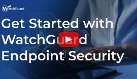 Get Started with WatchGuard Endpoint Security thumbnail