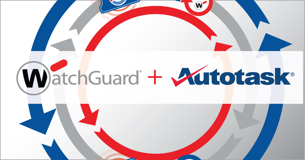 Autotask & WatchGuard Integration Simplify and Automate